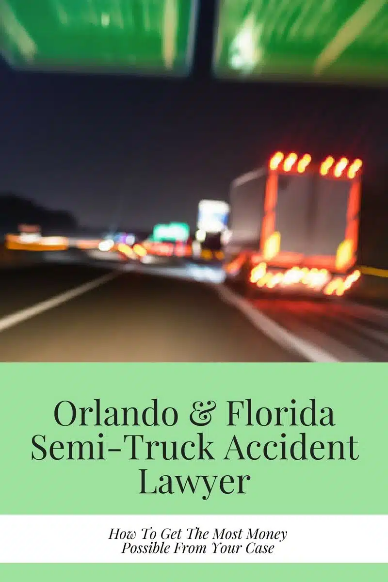 Semi-Truck & 18 Wheeler Accident Lawyers Orlando Florida